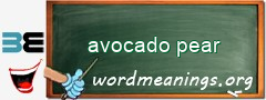 WordMeaning blackboard for avocado pear